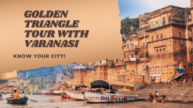 golden triangle and varanasi tour