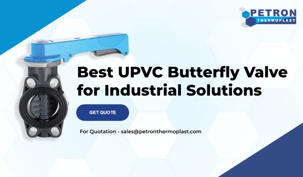 Best UPVC Butterfly Valve for Industrial Solutions
