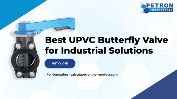 Best UPVC Butterfly Valve for Industrial Solutions