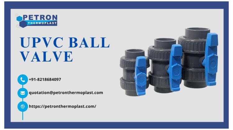 UPVC Ball Valve for Industrial Use – Trusted by Engineers
