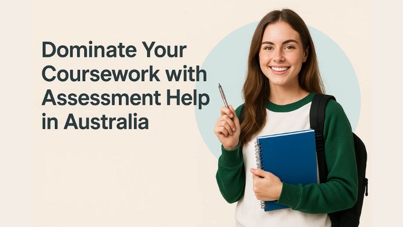 Dominate Your Coursework with Assessment Help in Australia
